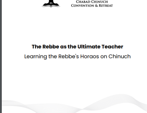 The Rebbe as the Ultimate Teacher – Learning the Rebbe’s Horaos on Chinuch